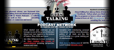 Click Here to Visit 2GuysTalking.Com - An Original Content Podcast Network
